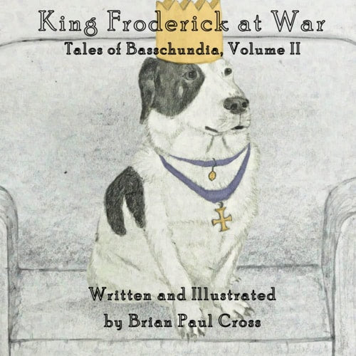 King Froderick at War: Tales of Basschundia, Volume II