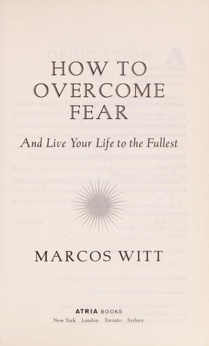 How to Overcome Fear: and Live Your Life to the Fullest