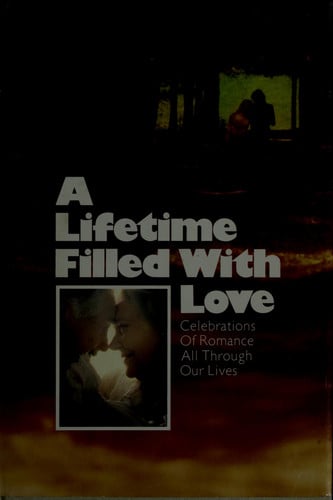 A Lifetime filled with love: Celebrations of romance all through our lives (Hallmark crown editions)