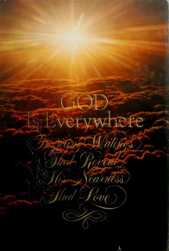 God is everywhere: Inspiring writings that reveal His nearness and love (Hallmark crown editions)