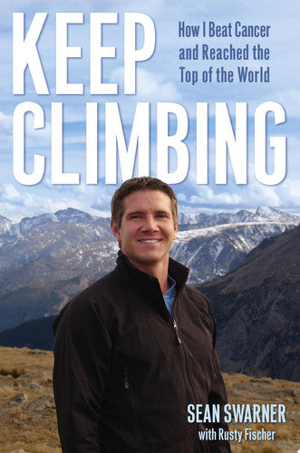 Keep Climbing: How I Beat Cancer and Reached the Top of the World