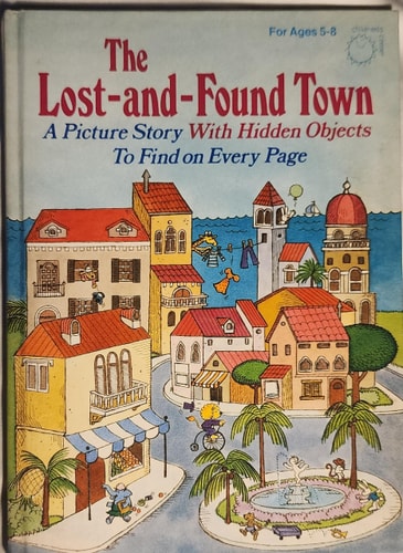 The Lost-and-found town: A picture story with hidden objects to find on every page (Children's corner)