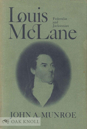 Louis McLane: Federalist and Jacksonian