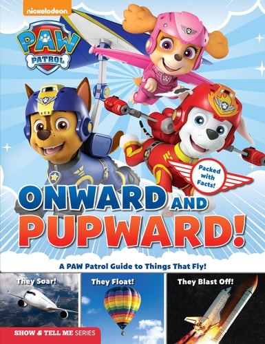 PAW Patrol: Onward and Pupward (Show & Tell Me)