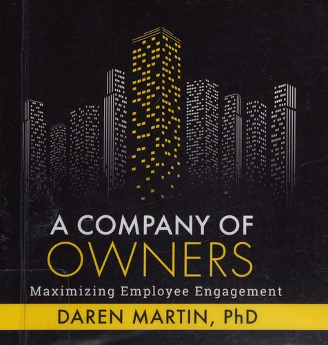 A Company Of Owners: Maximizing Employee Engagement
