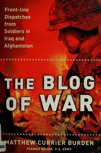 The Blog of War: Front-Line Dispatches from Soldiers in Iraq and Afghanistan