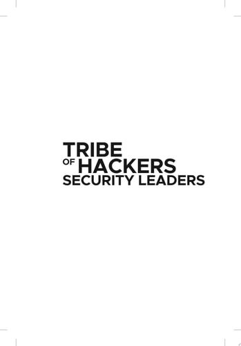 Tribe of Hackers Security Leaders: Tribal Knowledge from the Best in Cybersecurity Leadership