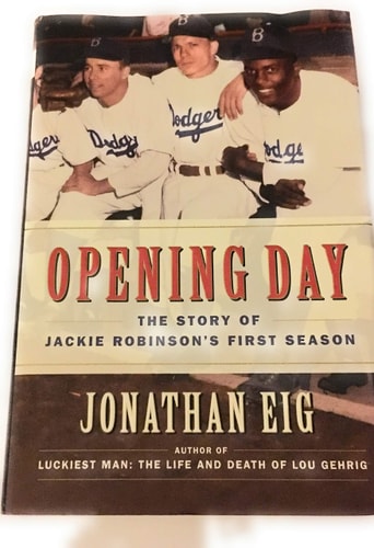 Opening Day The Story of Jackie Robinson's First Season