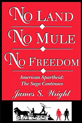 No Land No Mule No Freedom: American Apartheid, The Saga Continues