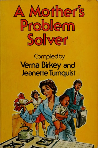 A Mother's Problem Solver: Imaginative Solutions for Life's Everyday Problems