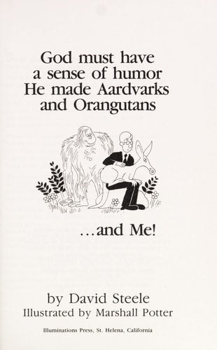God Must Have a Sense of Humor, He Made Aardvarks and Orangutans... and Me!