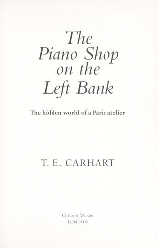 The Piano Shop on the Left Bank : The Hidden World of a Paris Atelier