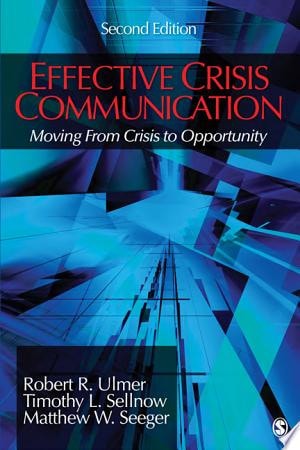 Effective Crisis Communication: Moving From Crisis to Opportunity