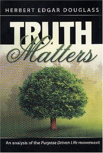 Truth Matters; An analysis of the "Purpose Driven Life" movement
