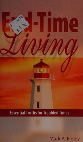 End-time Living: Essential Truths for Troubled Times