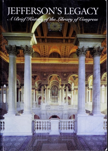 Jefferson's Legacy: A Brief History of the Library of Congress