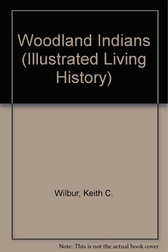The Woodland Indians (Illustrated Living History Series)
