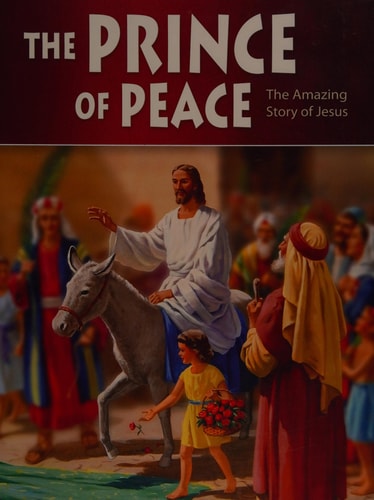 The Prince of Peace: The Amazing Story of Jesus