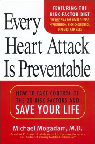Every Heart Attack is Preventable:: How to Take Control of the 20 Risk Factors and Save your LIfe