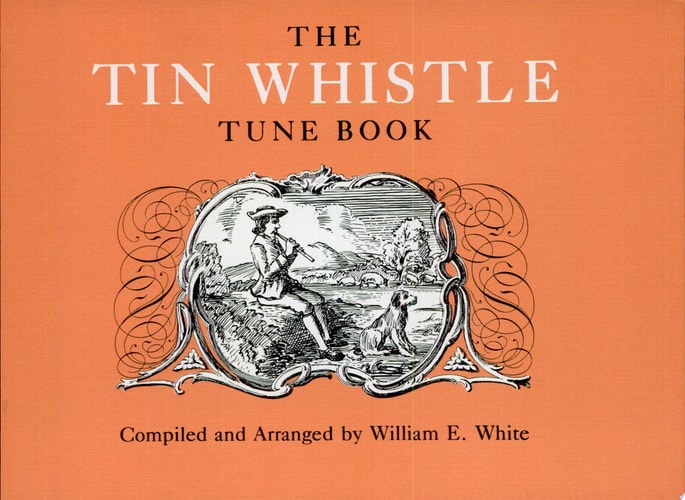 The Tin Whistle Tune Book : Thirty-Eight Tunes Appropriate for Tin Whistler Fife, Flute, or Violin