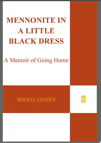 Mennonite in a Little Black Dress: A Memoir of Going Home