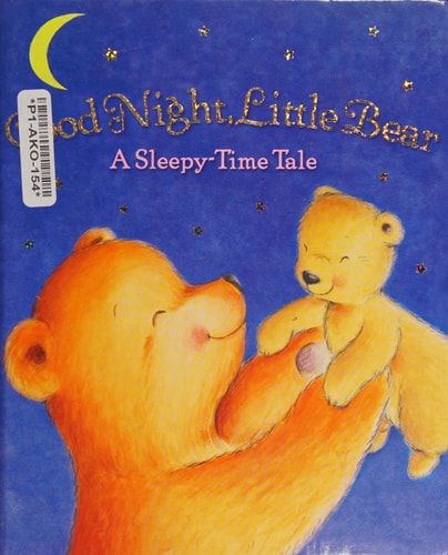 Good Night, Little Bear: A Sleepy-Time Tale
