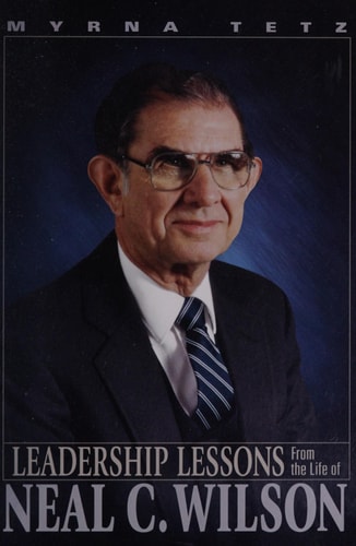 Leadership Lessons from the Life of Neal C. Wilson