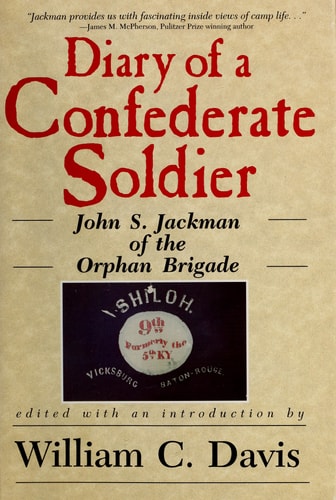 Diary of a Confederate Soldier: John S. Jackman of the Orphan Brigade (American Military History Series)