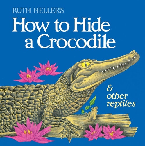 How to Hide a Crocodile & Other Reptiles (All Aboard Books (Paperback))