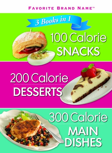 3 Books in 1: 100 Calorie Snacks, 200 Calorie Desserts & 300 Calorie Main Dishes