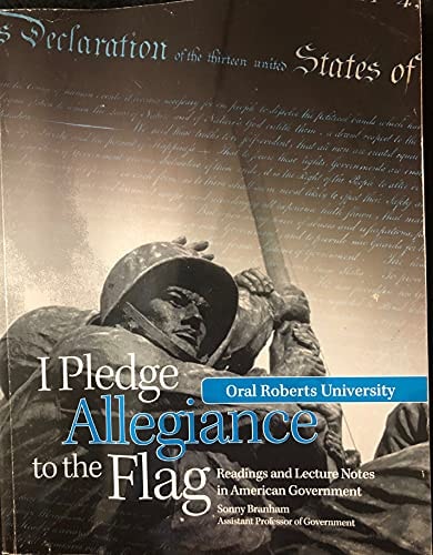 I Pledge Allegiance to the Flag: Readings and Lecture Notes in American Government