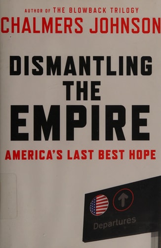 Dismantling the Empire: America's Last Best Hope (American Empire Project)