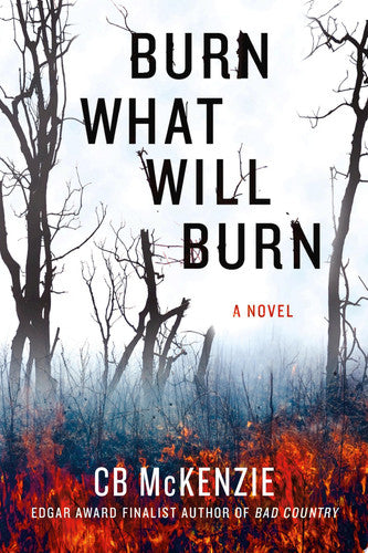 Burn What Will Burn: A Novel
