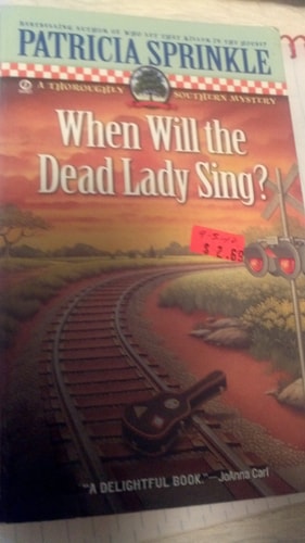 When Will the Dead Lady Sing? A Thoroughly Southern Mystery