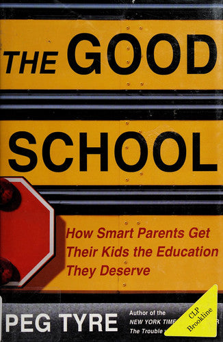 The Good School: How Smart Parents Get Their Kids the Education They Deserve