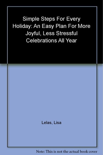 Simple Steps for Every Holiday: An Easy Plan for More Joyful, Less Stressful Celebrations All Year Long