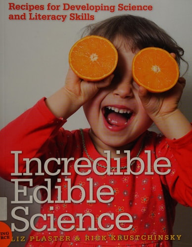 Incredible Edible Science: Recipes for Developing Science and Literacy Skills