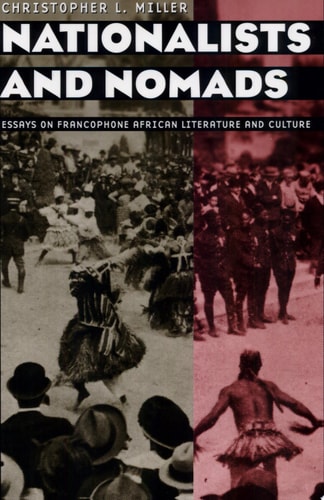 Nationalists and Nomads: Essays on Francophone African Literature and Culture