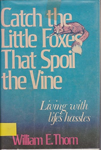 Catch the little foxes that spoil the vine