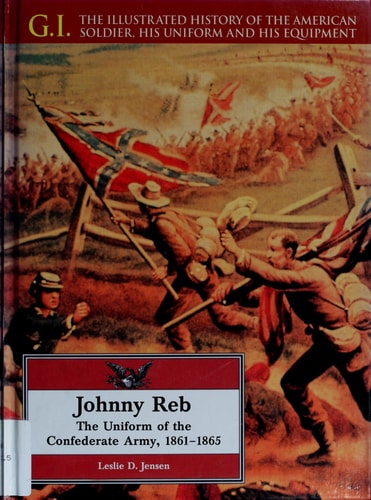 Johnny Reb: The Uniform of the Confederate Army, 1861-1865 (G.i. Series)