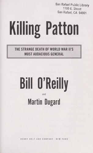 Killing Patton: The Strange Death of World War II's Most Audacious General (Bill O'Reilly's Killing Series)