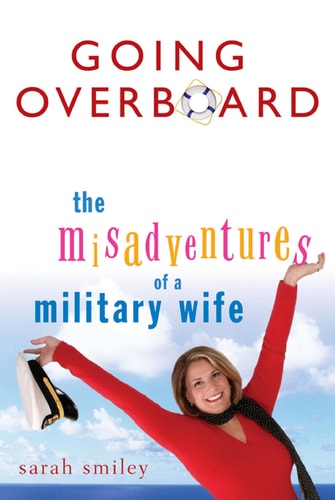 Going Overboard : The Misadventures of a Military Wife
