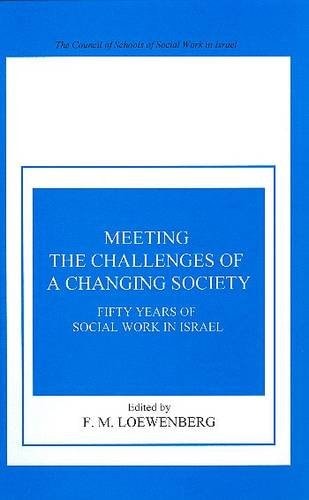 Meeting the Challenges of a Changing Society: Fifty Years of Social Work In Israel