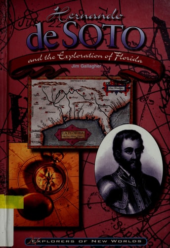 Hernando De Soto and the Exploration of Florida (Explorers of the New World)