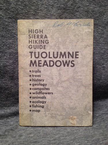Tuolumne Meadows;: A complete guide to the Meadows and surrounding uplands, including descriptions of more than 100 miles of trails (High Sierra hiking guide)