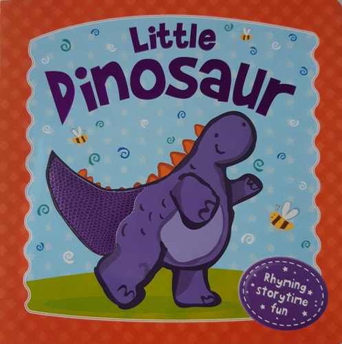 Little Dinosaur: Rhyming Story Time Fun (Touch and Feel)