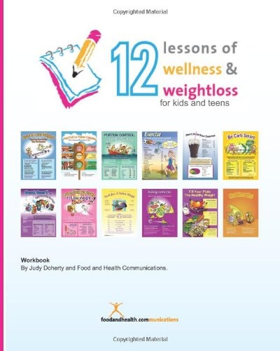 12 Lessons of Wellness and Weight Loss for Kids and Teens Workbook