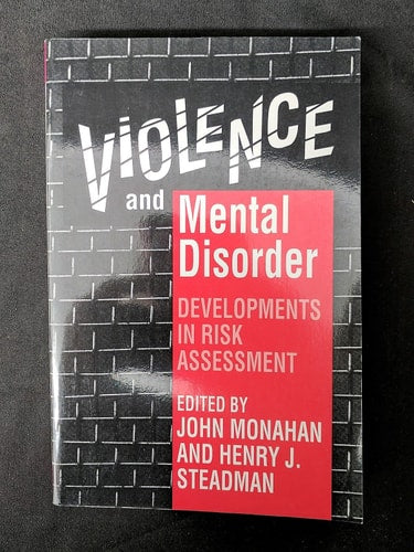 Violence and Mental Disorder: Developments in Risk Assessment (The John D. and Catherine T. MacArthur Foundation Series on Mental Health and Development)
