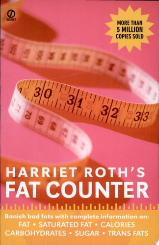Harriet Roth's Fat Counter: Banish Bad Fats with Complete Information on: Fat, Saturated Fat, Calories, Carbohydrates, Sugar, Trans Fats