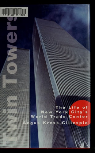 Twin Towers: The Life of New York City's World Trade Center